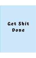 Get shit done: 2019-2020 Weekly & Monthly View Planner, Organizer & Diary