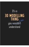 It's a 3D Modelling Thing You Can Understand: Wholesome 3D Modelling Teacher Notebook / Journal 6 x 9 - College Ruled / Lined - 120 pages for Motivational 3D Modelling Teacher with a Positive At