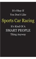 It's Okay If You Don't Like Sports Car Racing It's Kind Of A Smart People Thing Anyway: Blank Lined Notebook Journal Gift Idea