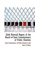 Sixth Biennial Report of the Board of State Commissioners of Public Charities