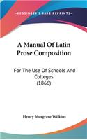 A Manual Of Latin Prose Composition