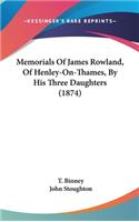 Memorials Of James Rowland, Of Henley-On-Thames, By His Three Daughters (1874)