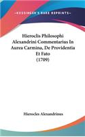 Hieroclis Philosophi Alexandrini Commentarius in Aurea Carmina, de Providentia Et Fato (1709)