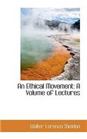 An Ethical Movement: A Volume of Lectures