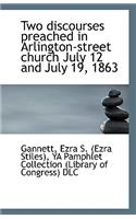 Two Discourses Preached in Arlington-Street Church July 12 and July 19, 1863