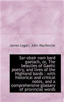 Sar-Obair Nam Bard Gaelach, Or, the Beauties of Gaelic Poetry, and Lives of the Highland Bards