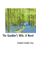 The Gambler's Wife. a Novel