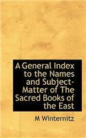 A General Index to the Names and Subject-Matter of the Sacred Books of the East
