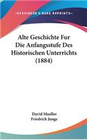 Alte Geschichte Fur Die Anfangsstufe Des Historischen Unterrichts (1884)