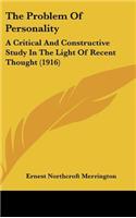 The Problem Of Personality: A Critical And Constructive Study In The Light Of Recent Thought (1916)