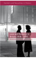 Love and Romance in Britain, 1918 - 1970