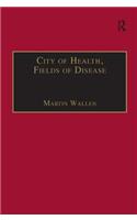 City of Health, Fields of Disease: Revolutions in the Poetry, Medicine, and Philosophy of Romanticism