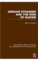 Gregor Strasser and the Rise of Nazism (Rle Nazi Germany & Holocaust)