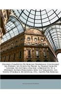 Oeuvres Completes de Boileau Despreaux: Contenant Ses Poesies, Ses Ecrits En Prose, Sa Traduction de Longin, Ses Lettres a Racine, a Brossette, Et a Diverses Autres Personnes; Avec Les Variantes, Les Textes D'Horace, de Juvenal, Etc., Imites Par ..: Contenant Ses Poesies, Ses Ecrits En Prose, Sa Traduction de Longin, Ses Lettres a Racine, a Brossette, Et a Diverses Autres Personnes; Avec Les Var