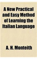 A New Practical and Easy Method of Learning the Italian Language: (English)