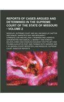 Reports of Cases Argued and Determined in the Supreme Court of the State of Missouri (Volume 2)