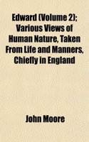 Edward (Volume 2); Various Views of Human Nature, Taken from Life and Manners, Chiefly in England: (English)
