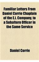 Familiar Letters from Daniel Corrie Chaplain of the E.I. Company, to a Subaltern Officer in the Same Service