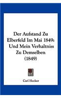 Der Aufstand Zu Elberfeld Im Mai 1849: Und Mein Verhaltniss Zu Demselben (1849)