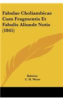 Fabulae Choliambicae Cum Fragmentis Et Fabulis Aliunde Notis (1845)