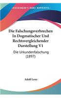 Die Falschungsverbrechen In Dogmatischer Und Rechtsvergleichender Darstellung V1