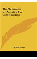 The Mechanism of Primitive the Consciousness