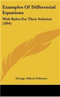 Examples of Differential Equations: With Rules for Their Solution (1894)