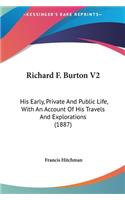 Richard F. Burton V2: His Early, Private and Public Life, with an Account of His Travels and Explorations (1887)