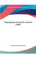 Telegraphing Among The Ancients (1890)