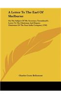 A Letter to the Earl of Shelburne: On the Subject of Mr. Secretary Townshend's Letter to the Chairman and Deputy-Chairman of the East India Company