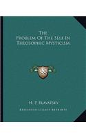 The Problem Of The Self In Theosophic Mysticism: (English)