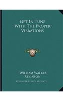 Get in Tune with the Proper Vibrations