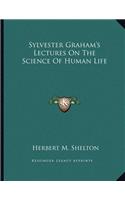 Sylvester Graham's Lectures On The Science Of Human Life