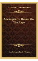Shakespeare's Heroes on the Stage