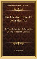 The Life And Times Of John Huss V2