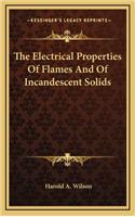 The Electrical Properties of Flames and of Incandescent Solids