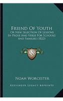 Friend Of Youth: Or New Selection Of Lessons In Prose And Verse For Schools And Families (1822)(English)