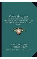 Viavi Hygiene: Explaining the Natural Principles Upon Which the Viavi System of Treatment Is Based (1908)