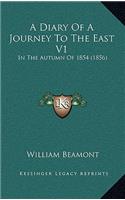 A Diary of a Journey to the East V1: In the Autumn of 1854 (1856)