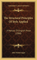 Structural Principles Of Style Applied: A Manual Of English Prose (1900)