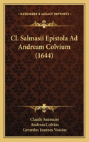 Cl. Salmasii Epistola Ad Andream Colvium (1644)