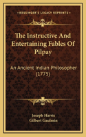 The Instructive And Entertaining Fables Of Pilpay