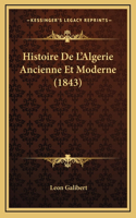 Histoire De L'Algerie Ancienne Et Moderne (1843)