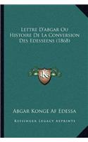 Lettre D'Abgar Ou Histoire de La Conversion Des Edesseens (1868)