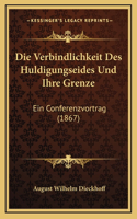 Die Verbindlichkeit Des Huldigungseides Und Ihre Grenze: Ein Conferenzvortrag (1867)
