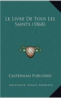 Le Livre De Tous Les Saints (1868)
