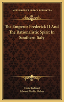 Emperor Frederick II And The Rationalistic Spirit In Southern Italy