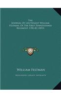 The Journal Of Lieutenant William Feltman, Of The First Pennsylvania Regiment, 1781-82 (1853): (English)