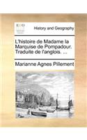 L'histoire de Madame la Marquise de Pompadour. Traduite de l'anglois. ...