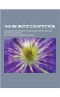 The Neurotic Constitution; Outlines of a Comparative Individualistic Psychology and Psychotherapy